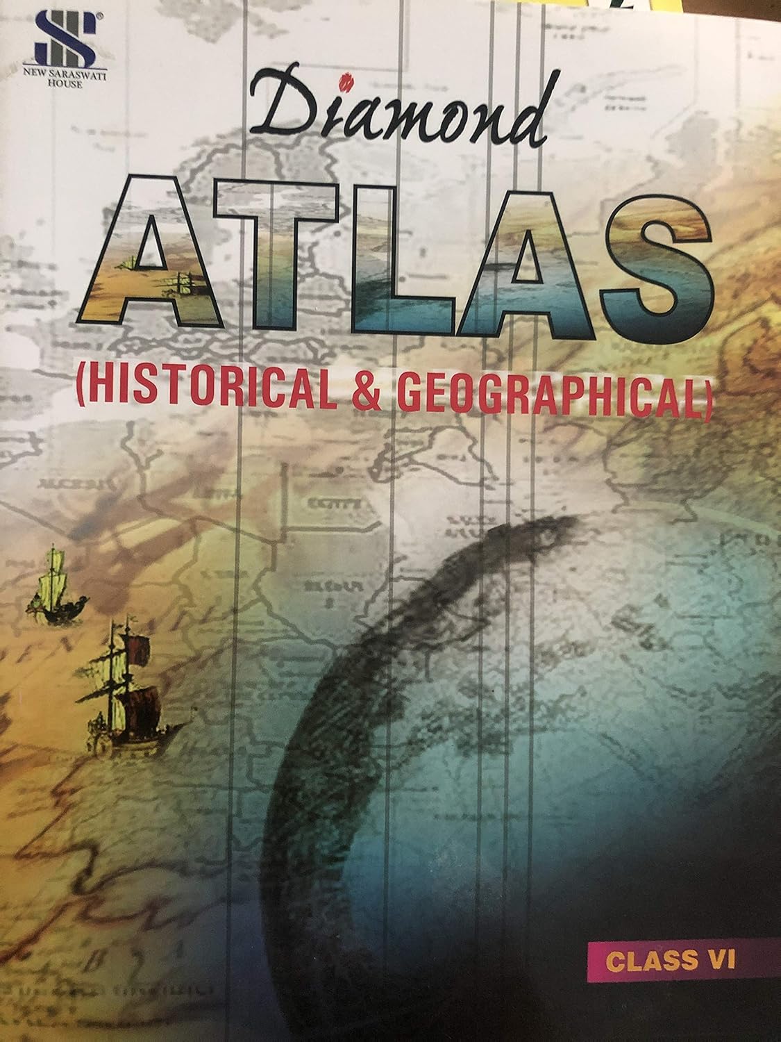 New Saraswati Diamond Atlas (Geographical & Historical) for Class 6 - Latest for 2025 Session. Paperback