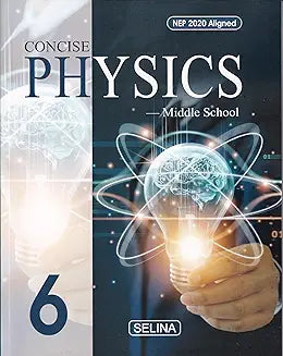 Selina Concise Physics For Class 6 - Latest for 2024-25 Session