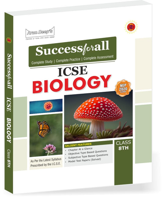 Arun Deep's ICSE Success for all Biology for Class 8 - Latest for 2025-26 Session. (As per the latest Syllabus Prescribed by the ICSE)  Paperback