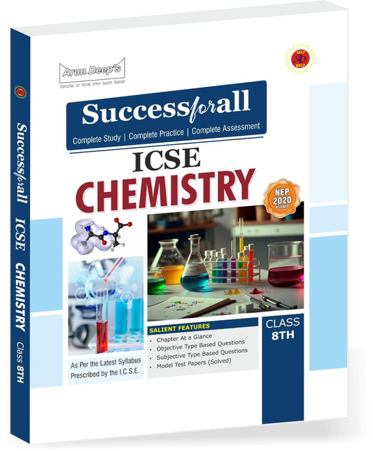 Arun Deep's ICSE Success for all Chemistry for Class 8 - Latest for 2025-26 Session. (As per the latest Syllabus Prescribed by the ICSE)  Paperback