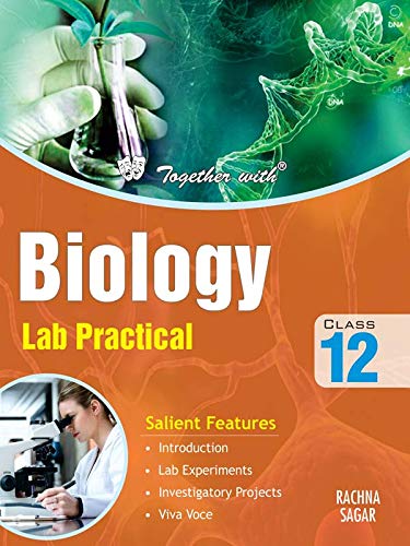 Together With Biology Lab Practical for Class 12 (Paperback)