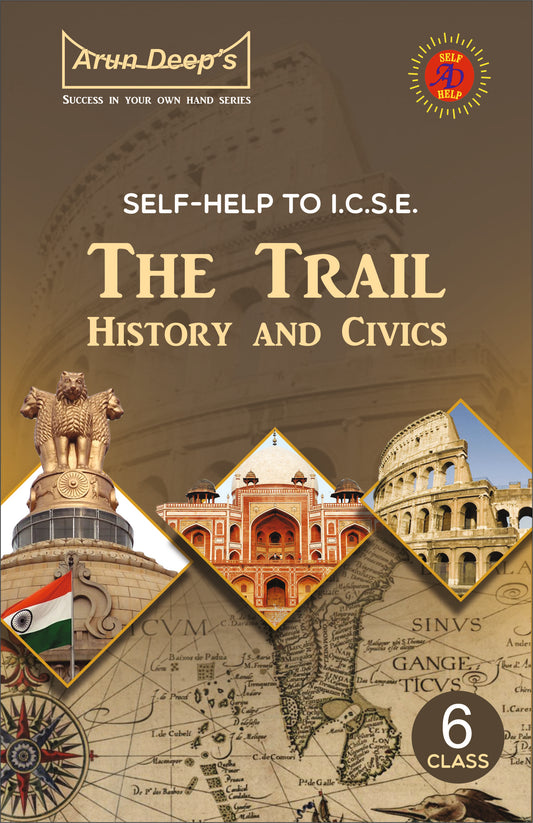 Arundeep's Self Help to ICSE The Trail History & Civics for Class 6 -  Latest Edition 2025-26 Session (Based on Latest ICSE Syllabus)