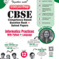 Together With 100 Plus Prep CBSE Competency - Based Question Bank + Solved Papers Informatics Practices for Class 12 - Latest Edition Strictly aligned with CBSE Syllabus & NCERT Textbooks