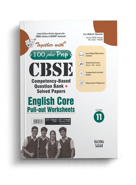 Together With 100 Plus Prep CBSE Competency - Based Question Bank + Solved Papers English Pull Out Worksheets for Class 11 - Latest Edition Strictly aligned with CBSE Syllabus & NCERT Textbooks