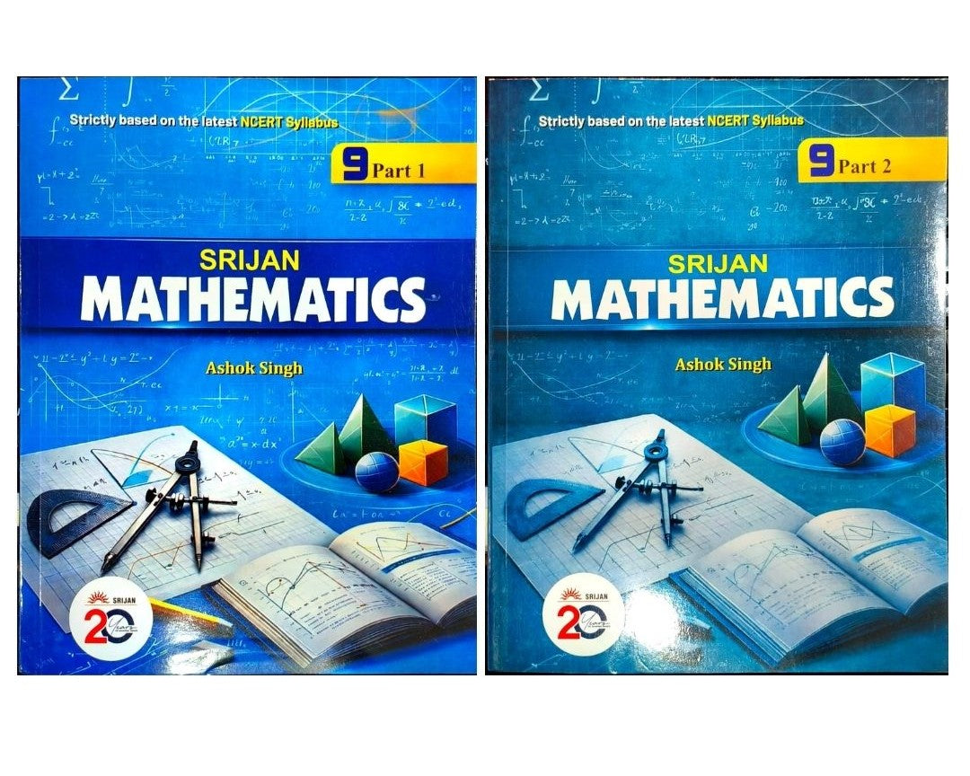 Srijan - Mathematics by Ashok Singh for Class 9 (Part 1 and 2) - Set of 2 Books - Strictly based on the latest NCERT Syllabus