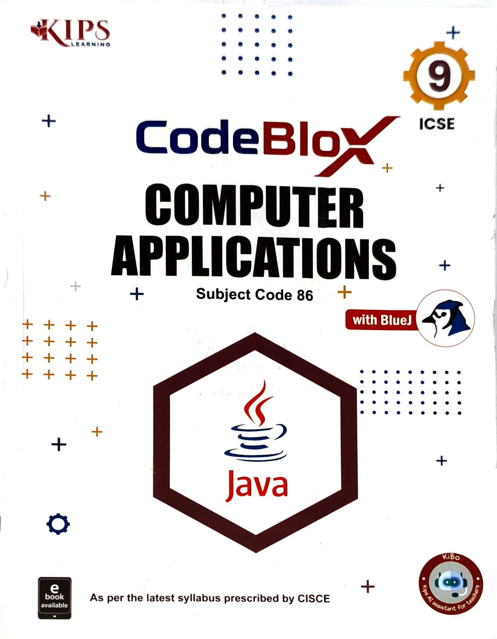 KIPS ICSE CodeBlox Computer Application with BlueJ (Subject Code 86) for Class 9 _ Latest for 2026 Session _ As per the latest syllabus prescribed by CISCE