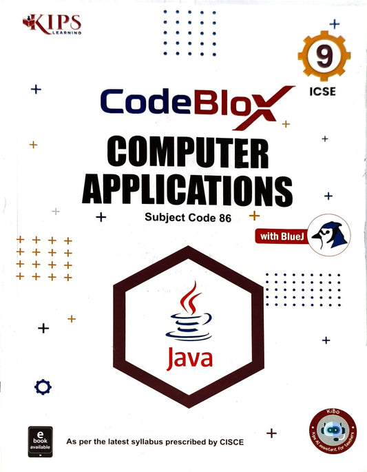 KIPS ICSE CodeBlox Computer Application with BlueJ (Subject Code 86) for Class 9 _ Latest for 2026 Session _ As per the latest syllabus prescribed by CISCE