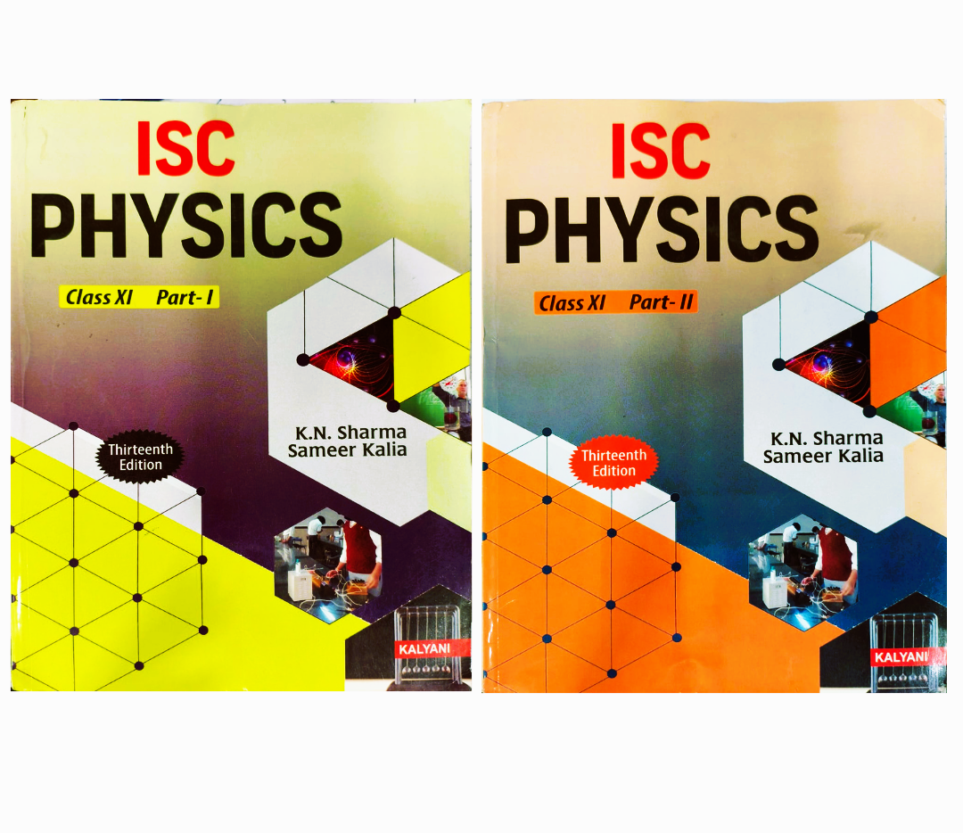 Kalyani ISC Physics for Class 11 Part 1 & 2 By K.N Sharma & Sameer Kalia - Latest for 2025-26 Session (Paperback)