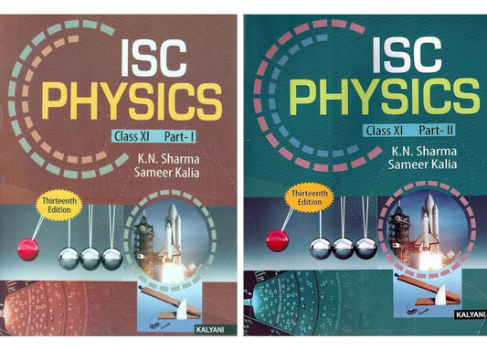 Kalyani ISC Physics for Class 11 Part 1 & 2 By K.N Sharma & Sameer Kalia - Latest for 2025-26 Session (Paperback)