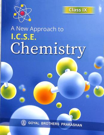 Goyal ICSE A New Approach to Chemistry for Class 9 - Latest for 2024-25 Session