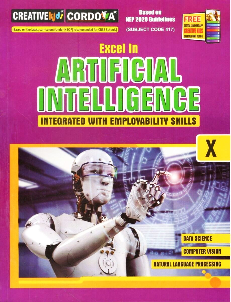 Creative Kids _ Excel in Artificial Intelligence For Class 10 (Subject Code 417) - (Based on the latest CBSE curriculum recommended for CBSE schools)