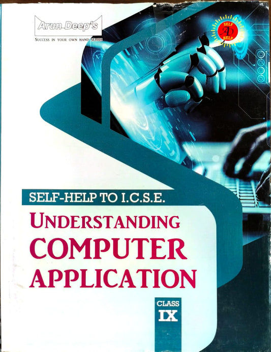 Arundeep's Self Help to ICSE Understanding Computer Application For Class 9 - Latest for 2025-26 Session. Paperback