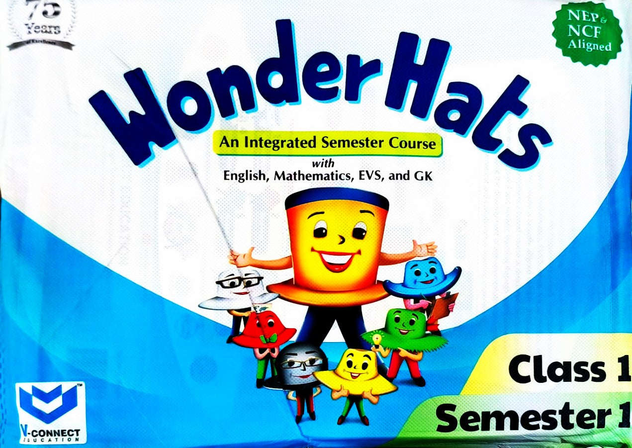 V Connect _ Wonder Hats Class 1 (Semester 1) - An Integrated Semester Course with English, Mathematics, EVS and GK - NEP & NCF Aligned
