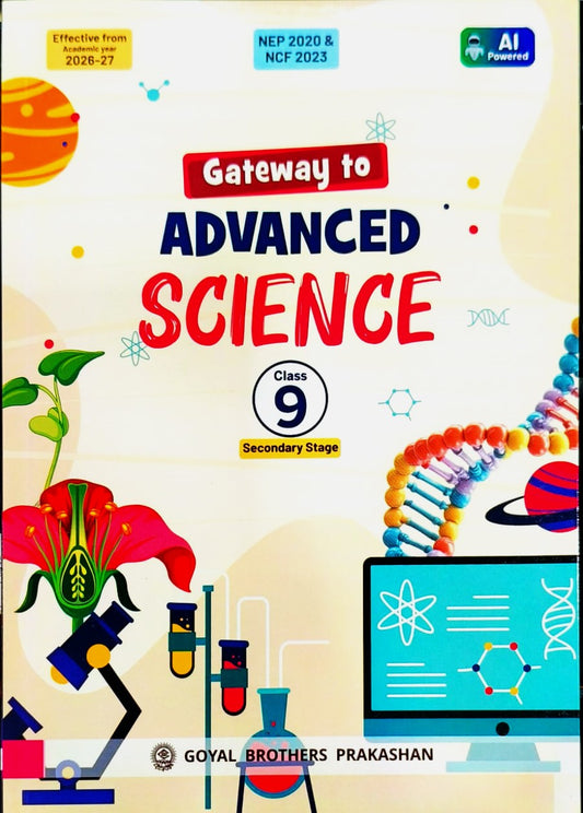 Goyal - Gateway to Advanced Science for Class 9 - Secondary Stage As per the New NCERT Syllabus and the Latest CBSE Examination Pattern _ Effective from Academic year 2026-27