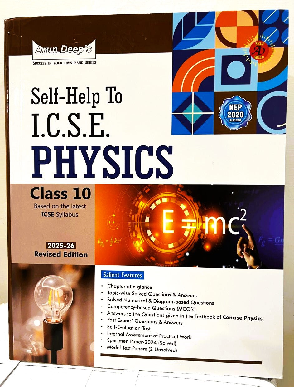 Arun Deep's Self Help to ICSE Physics For Class 10 - Latest for 2025-26 Session