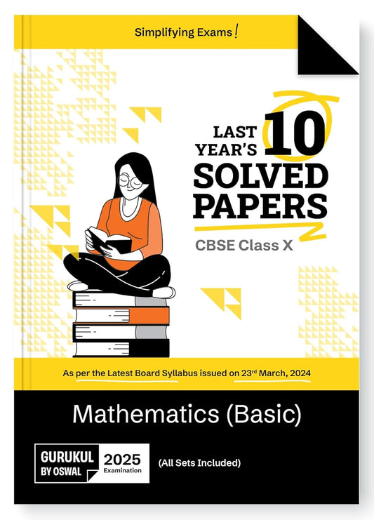 Oswal Gurukul CBSE Last 10 Years Solved Papers Mathematics(Basic) For Class 10 - Latest for 2025 Examination